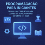 Programação para Iniciantes: Começar a Programar do Zero em 2025